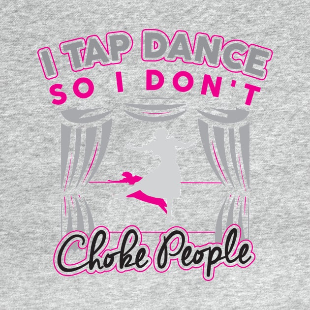 Funny Cute Tap Dancing T-Shirt Gift For Tap Dancers / Tap Dance Hobby Tee For Tap Dancer Or Teacher / Tap Dance Show Tee / Tap Dance Gift by TheCreekman